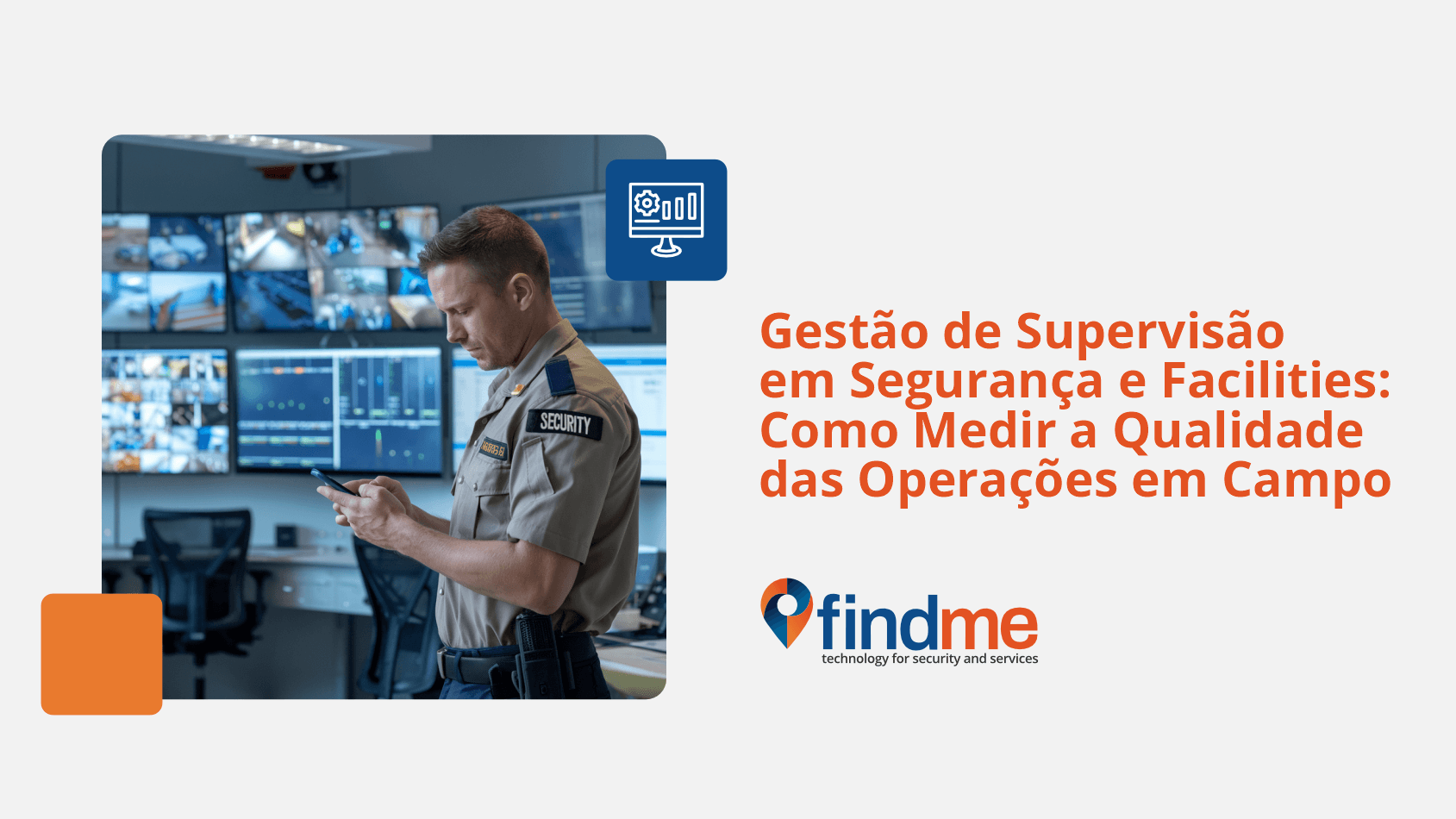 Gestão de Supervisão em Segurança e Facilities: Como Medir a Qualidade das Operações em Campo